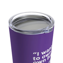 Load image into Gallery viewer, I Want To Own My Own Brain Tumbler 20oz