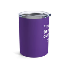 Load image into Gallery viewer, I Want To Own My Own Brain Tumbler 10oz