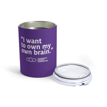 Load image into Gallery viewer, I Want To Own My Own Brain Tumbler 10oz
