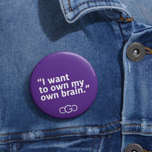 Load image into Gallery viewer, I Want To Own My Own Brain Pin Button
