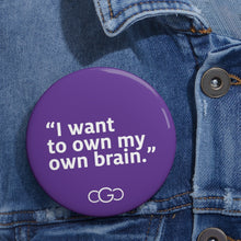 Load image into Gallery viewer, I Want To Own My Own Brain Pin Button
